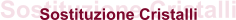 Sostituzione Cristalli Sostituzione Cristalli